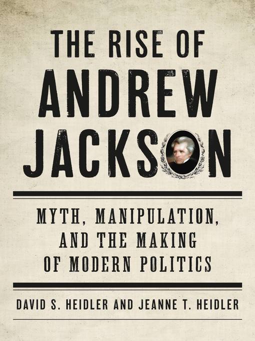 Title details for The Rise of Andrew Jackson by David S Heidler - Available
